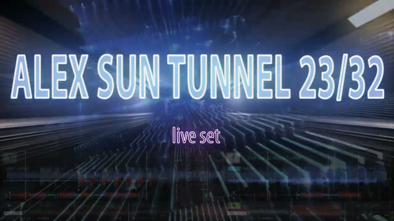 DJ SET ALEX SUN TUNNEL 23:32