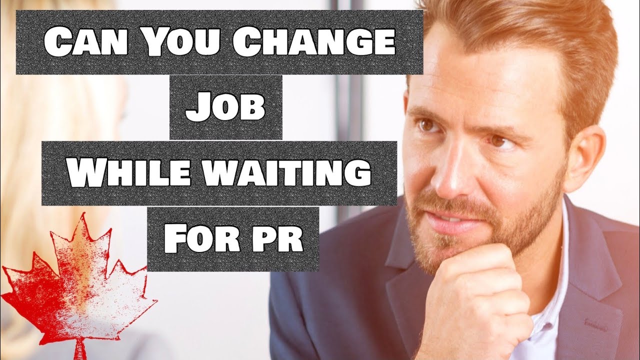 Can You Change Jobs in Canada While Waiting for PR?
