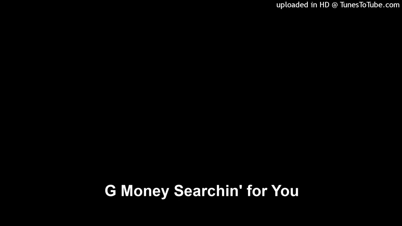 G Money Searchin' for You
