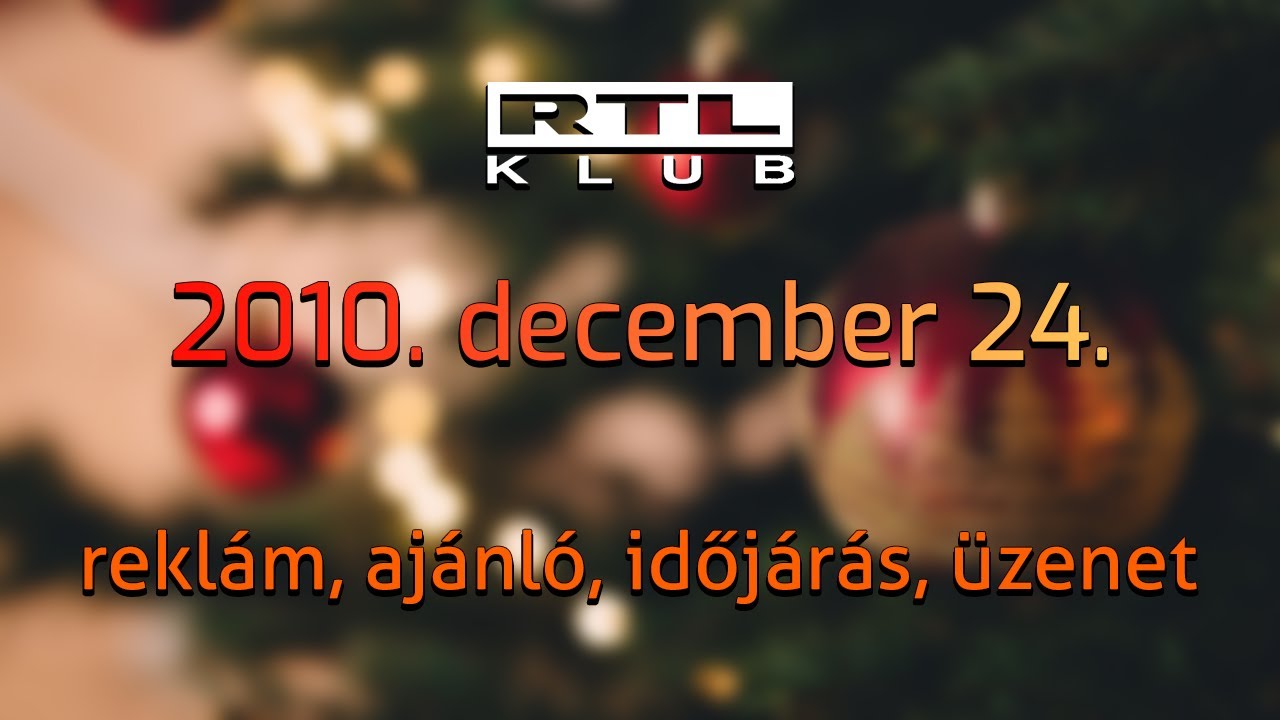RTL Klub 2010. december 24. | Reklám, Időjárás, Ajánló, Üzenet (50 fps)