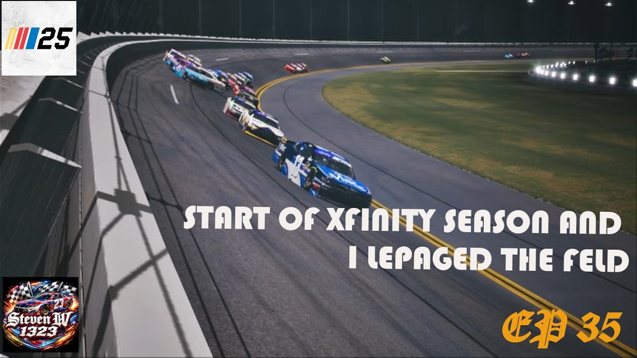 START OF XFINITY SEASON AND I LEPAGED THE FELD NASCAR 25 CAREER EP 35