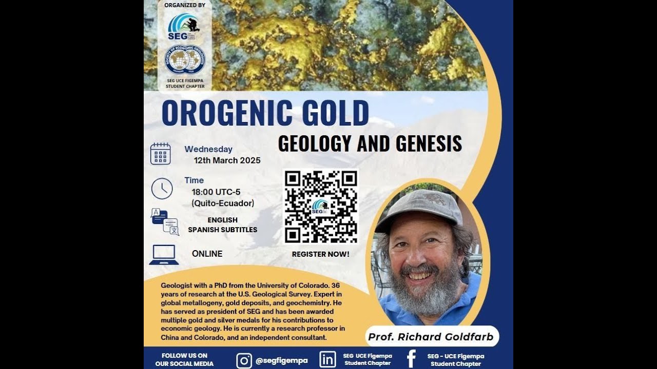 Richard Goldfarb - Orogenic Gold: Geology and Genesis. SEG UCE FIGEMPA Student Chapter