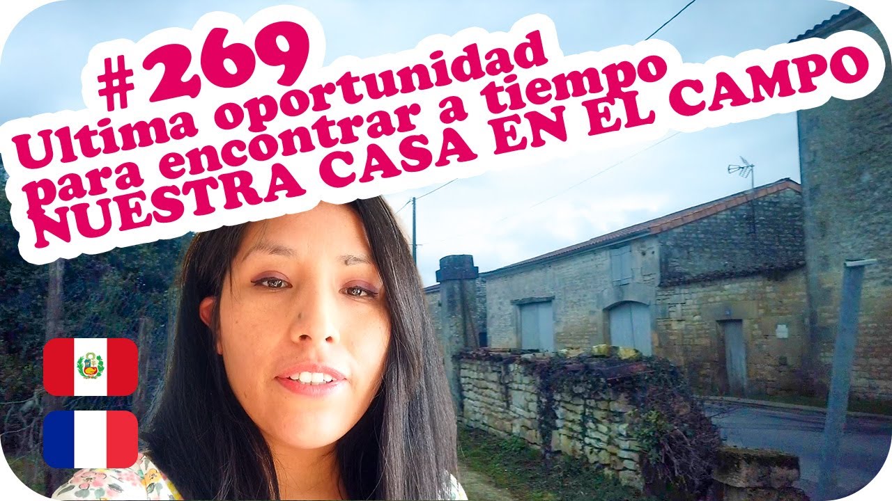 🏠 Ultima oportunidad para encontrar a tiempo NUESTRA CASA EN EL CAMPO 🏠 ~ UNA PERUANA EN FRANCIA