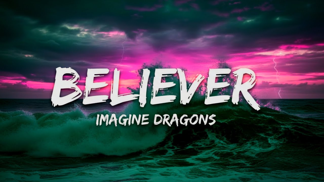 Imagine Dragons - Believer | Lyrics |
