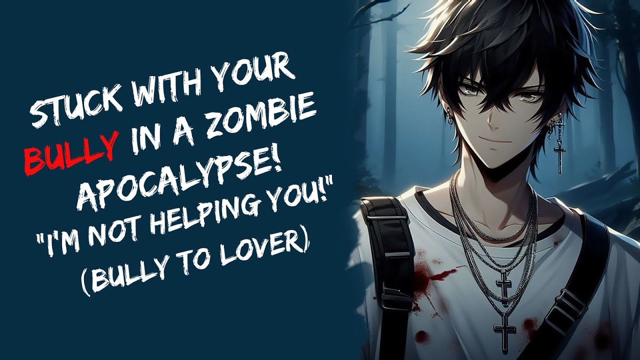 Stuck With Your Bully In A Zombie Apocalypse! 