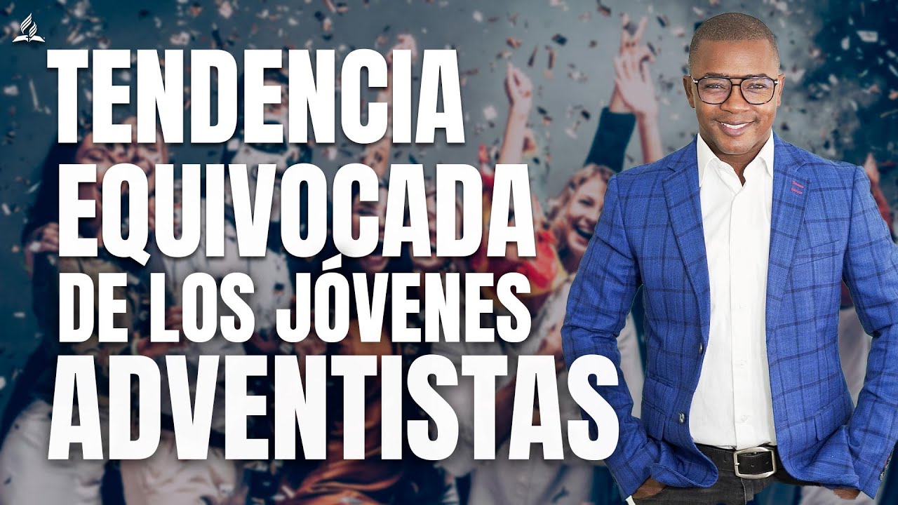 TENDENCIA EQUIVOCADA DE LOS JÓVENES ADVENTISTAS - Fabio Fory 2023 - Evangelismo Adventista