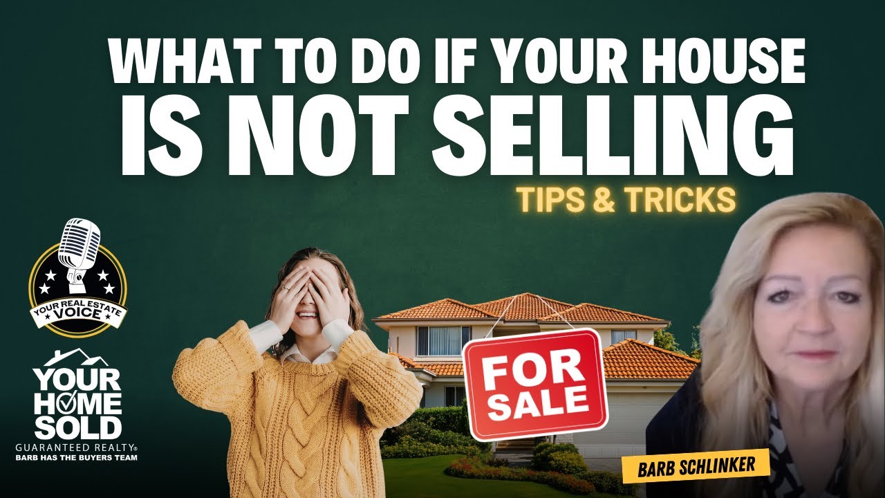 What to Do If Your House Is Not Selling | Your Real Estate Voice