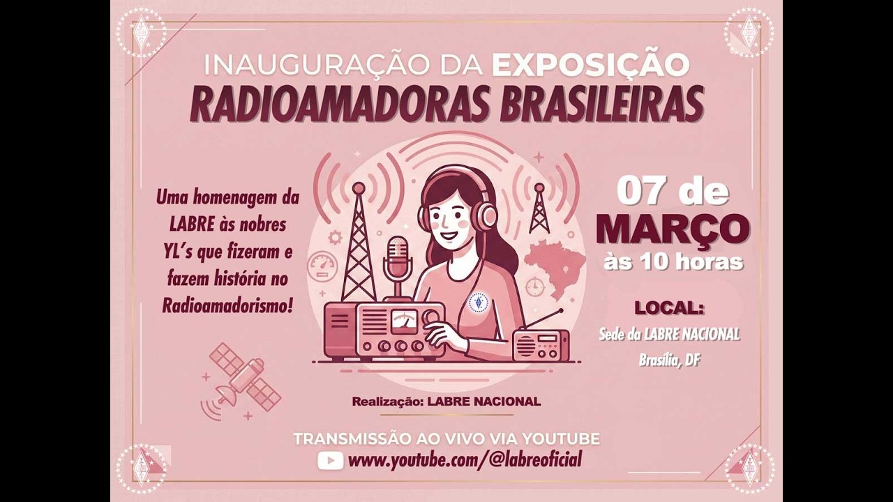 🔴 AO VIVO: Inauguração da Exposição Radioamadoras Brasileiras | Dia 07/03/2026 às 10:00h.