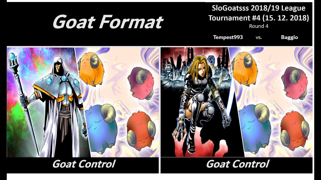 SloGoatsss 2018/19 League - Tournament #4 - Round 4 (Tempest993 vs. Baggio) | Yu-Gi-Oh! Goat Format