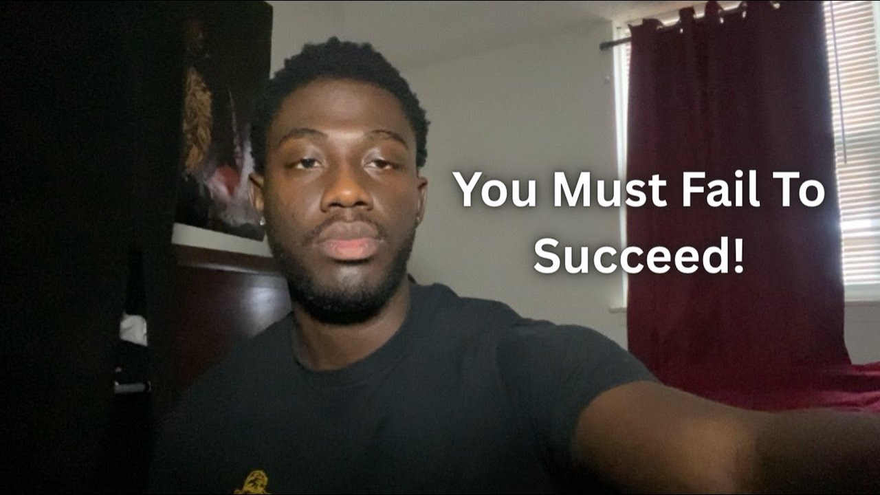 You Must Fail In Order To Succeed