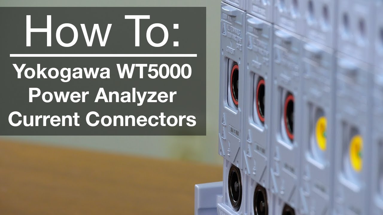 How To: Yokogawa WT5000 Power Analyzer Current Connectors