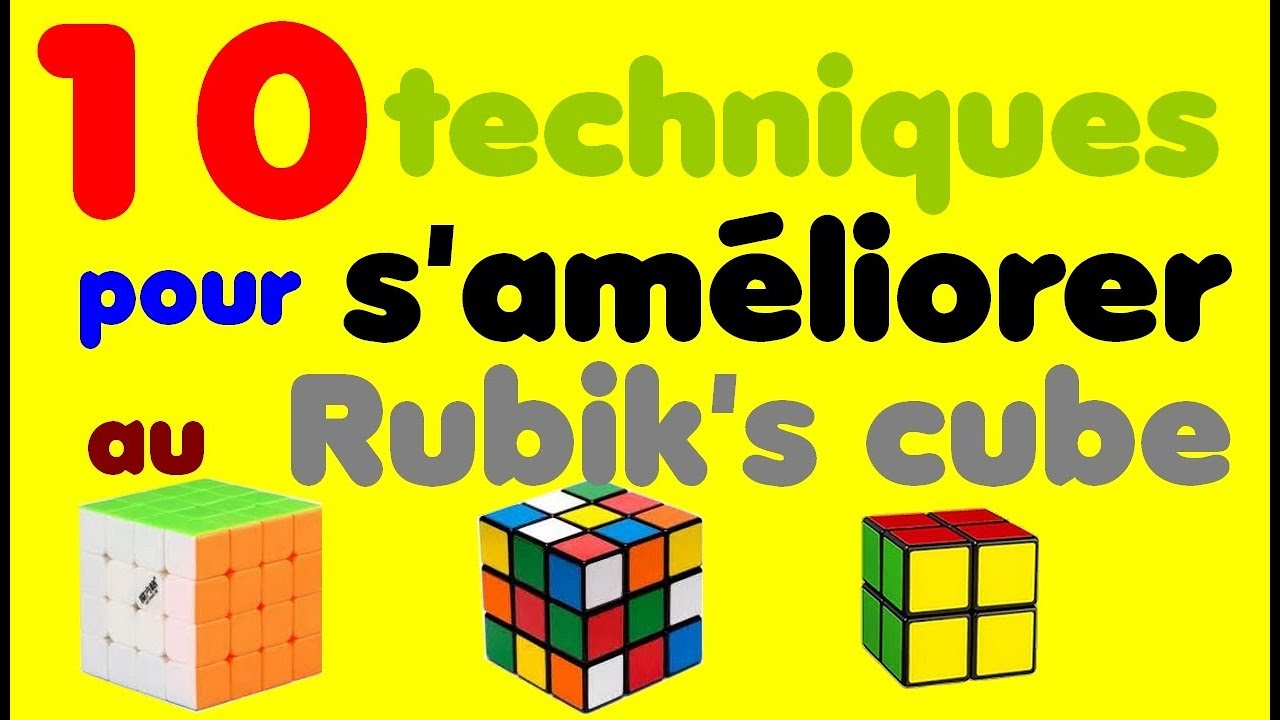 10 techniques pour s'améliorer au Rubik's cube (pour les débutants ou les experts) !