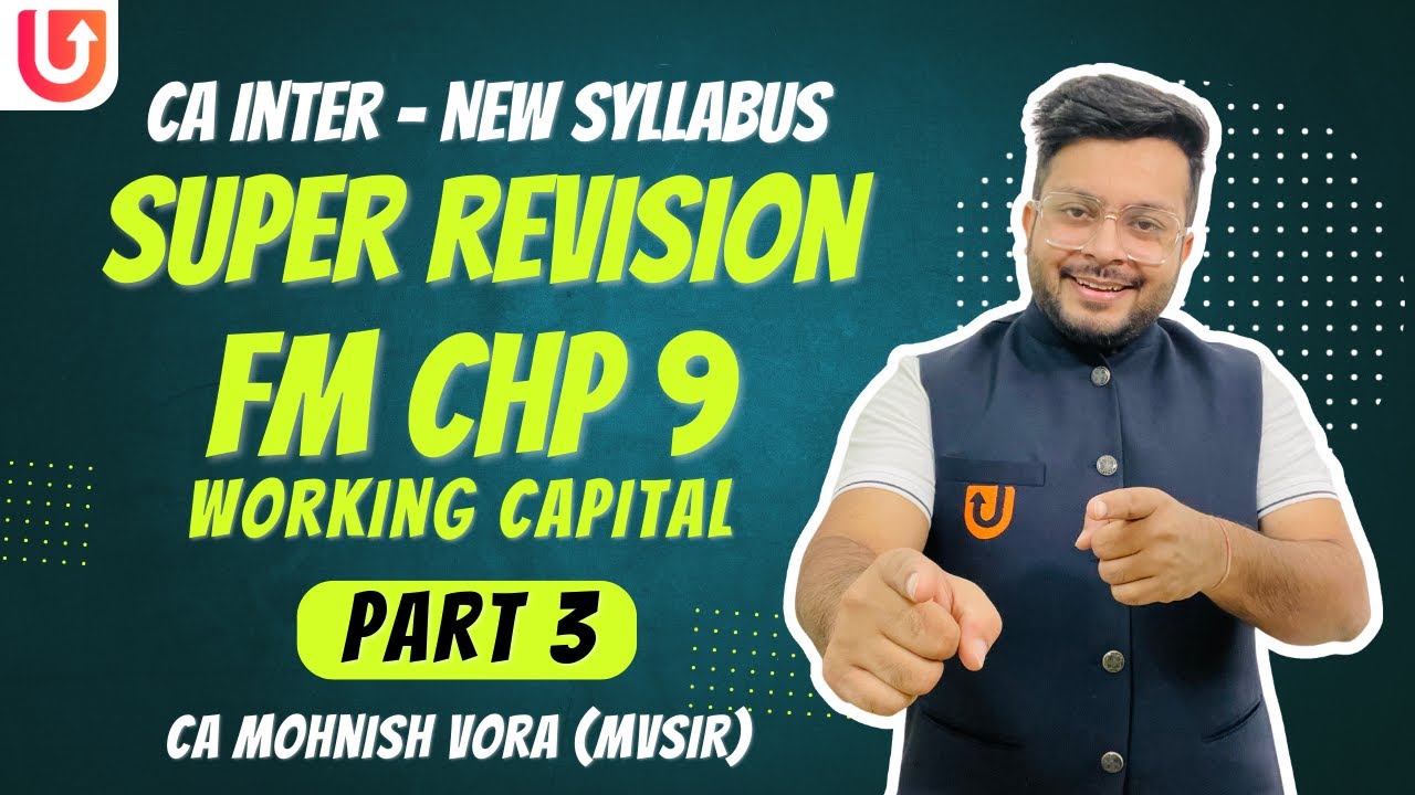 FM Chp 9 | Working Capital | Super Revision | Part 3 | CA Inter New Syll. | CA Mohnish Vora | MVSIR