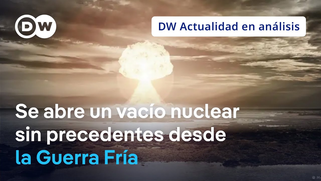 🟣Fin del New START: qué pasa si quedan eliminados los límites de los arsenales armamentísticos