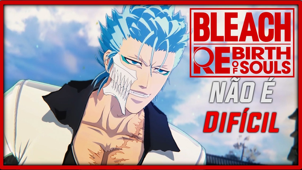 O Grimmjow é MUITO FORTE, mas tem que ter cadência - Bleach Rebirth Of Souls