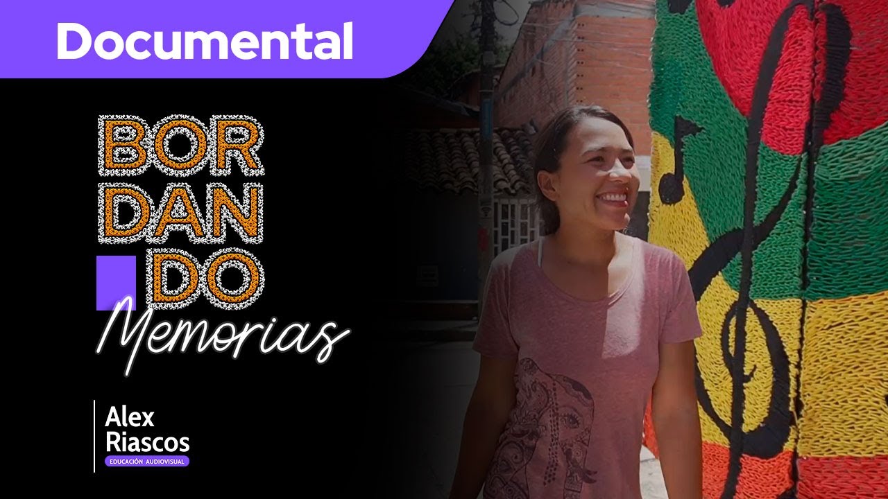 DOCUMENTAL: Bordando memorias, Cartago - Valle del Cauca. Colombia.