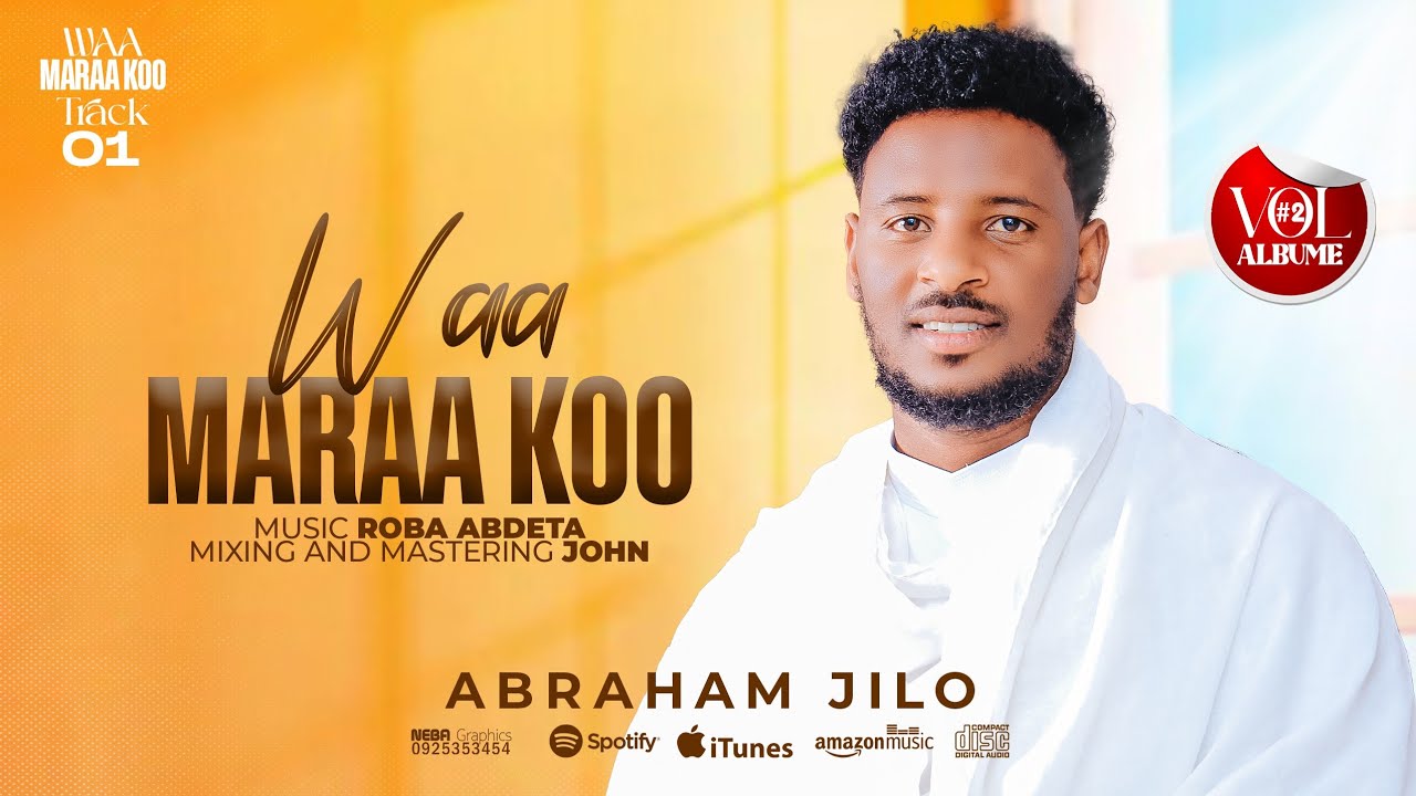 Vol#02 Track #01 Waa Maraa Koo Singer Abraham jilo new afan oromo GOSPEL Song