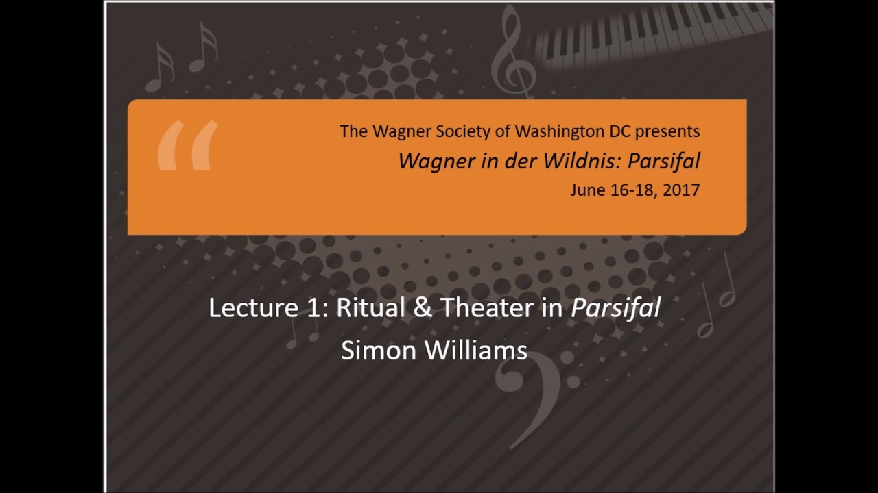 Richard Wagner: Parsifal (1 of 8) -- Ritual and Theater in Parsifal