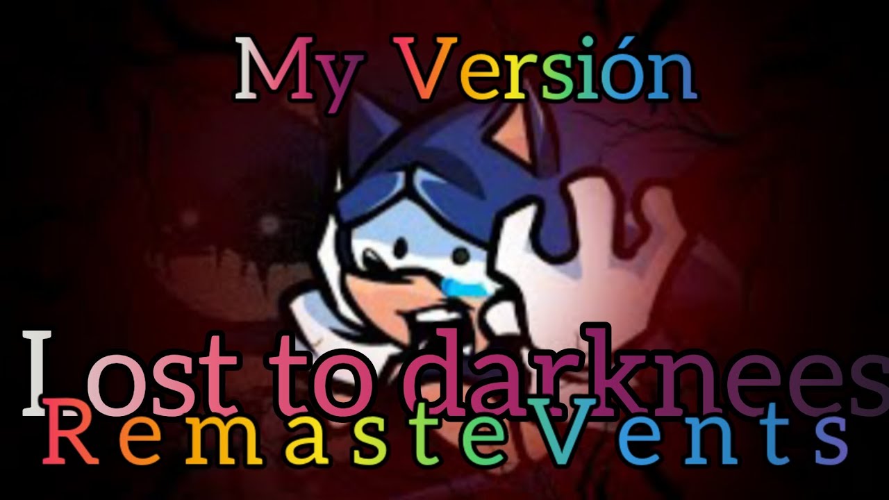 lost to darknees remasterevent (remastered v1)