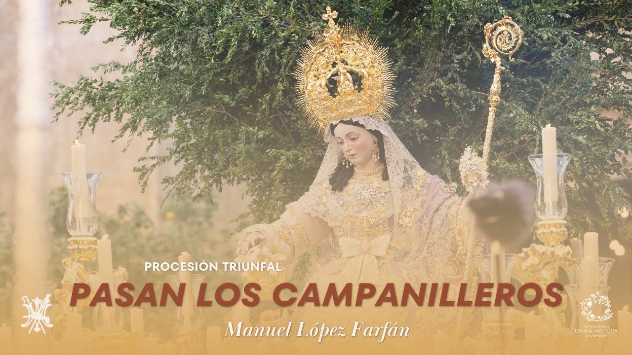PASAN LOS CAMPANILLEROS | Procesión Triunfal de la Divina Pastora Coronada