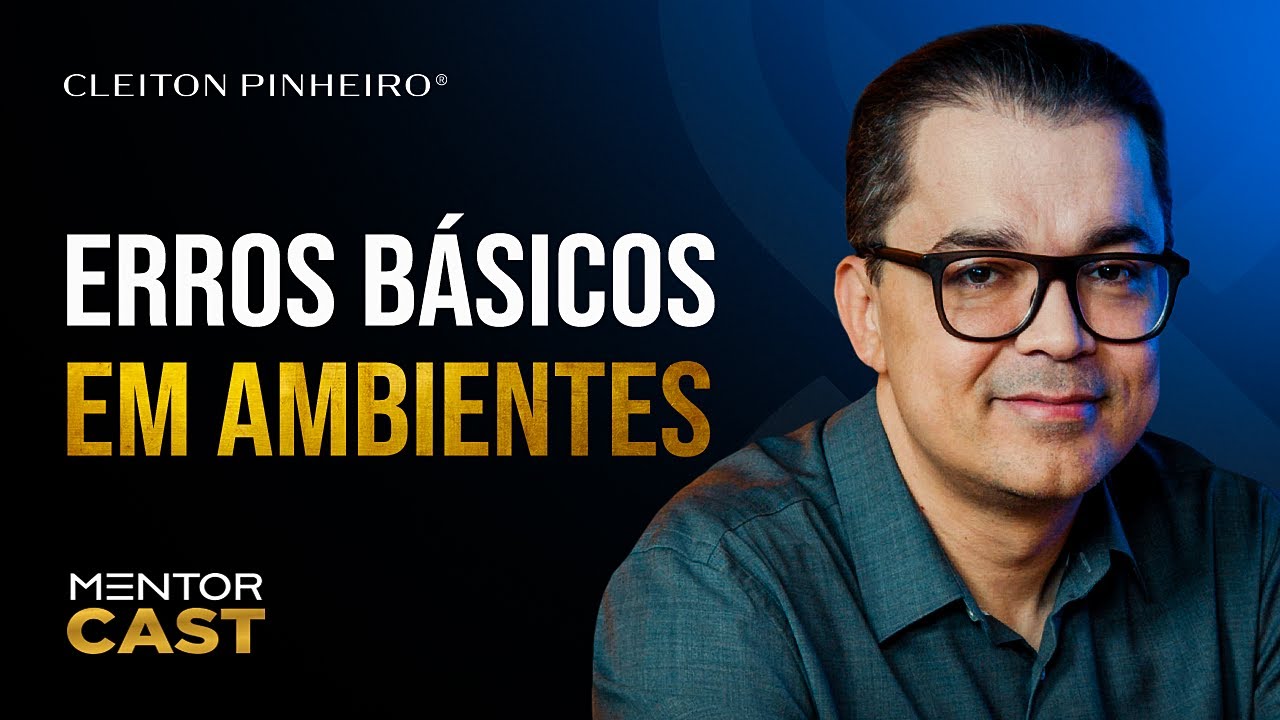 O que não devemos fazer em ambientes relevantes l Mentor Cast #260