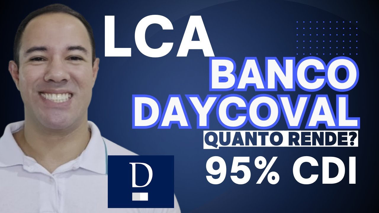 QUANTO RENDE LCA 95% CDI DO BANCO DAYCOVAL? LCA 95% CDI DO BANCO DAYCOVAL VALE A PENA?