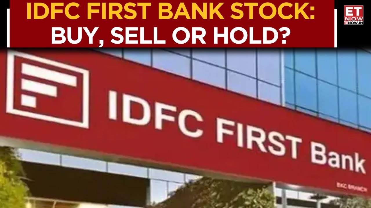 IDFC First Bank Stock: Buy, Sell Or Hold? Can Investors Hold The Stock For Big Gains? Business News
