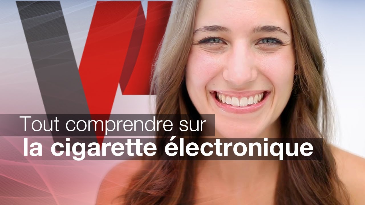 Tout comprendre sur la cigarette &eacute;lectronique en 1 minute