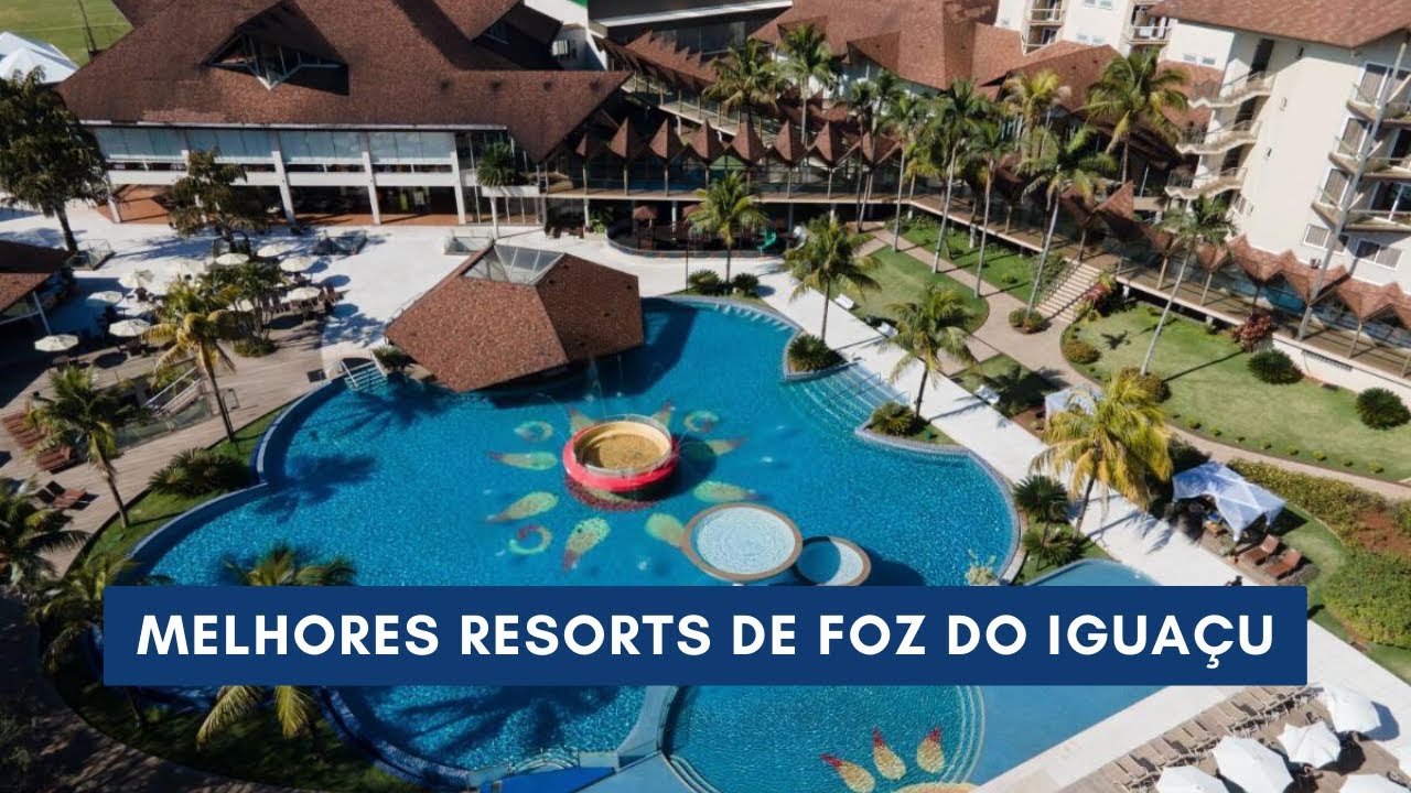 Os melhores Resorts de Foz do Iguaçu.