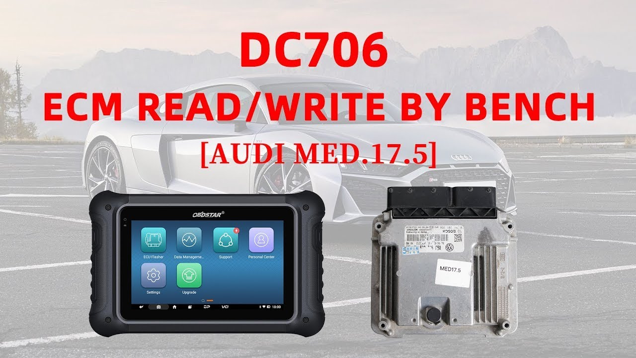 OBDSTAR DC706 Read Write Audi MED 17.5 ECM on Bnech - Cardiagtool