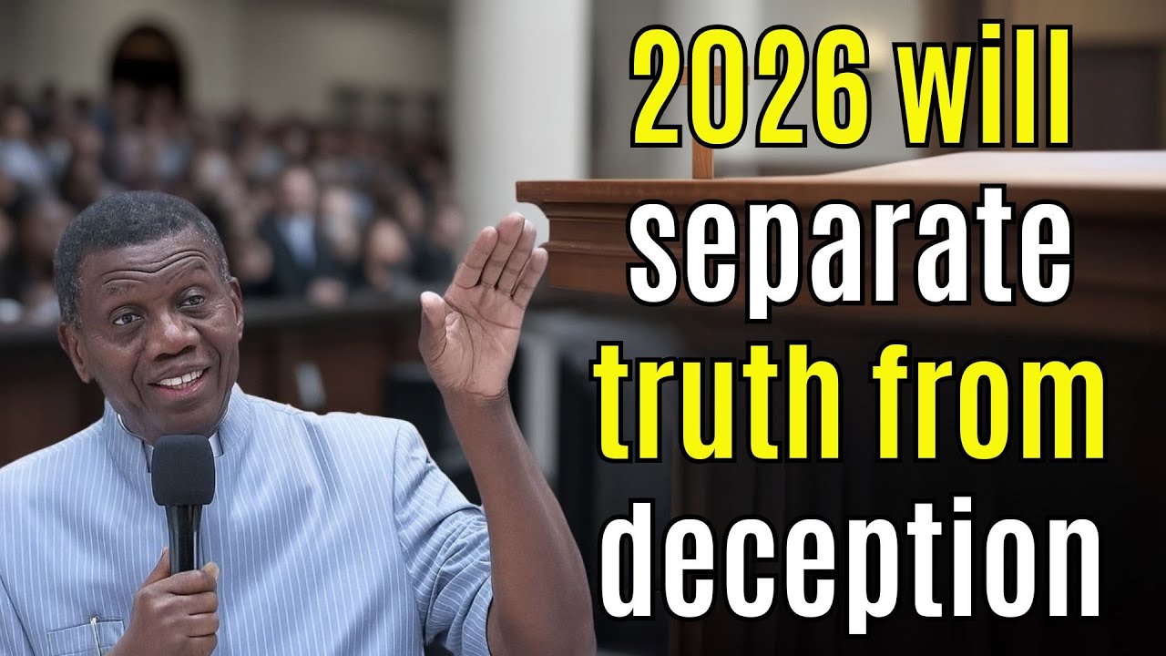PASTOR E.A. ADEBOYE SERMON | 2026 will separate truth from deception