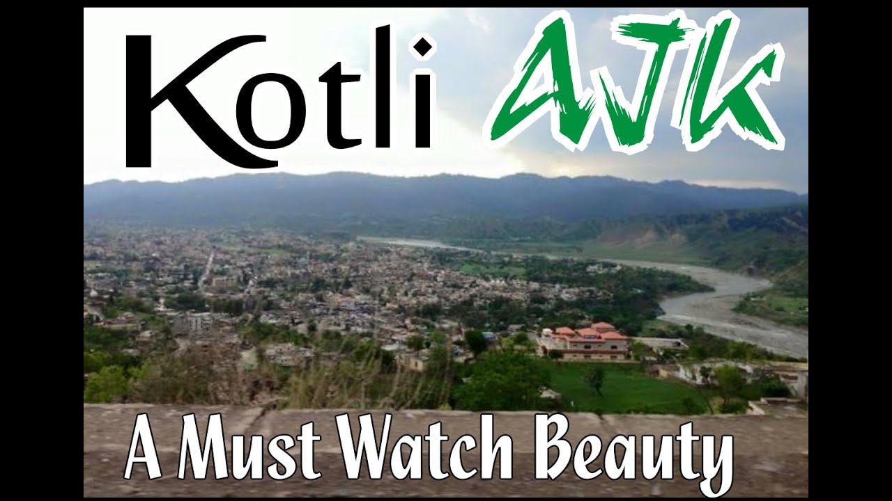 Kotli AJK Heaven on Earth, A Must Watch Beauty