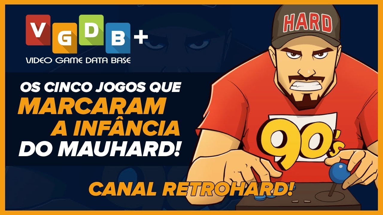 Os cinco jogos que marcaram a inf&acirc;ncia do Mauhard! Canal Retrohard! - VGDB+ 027