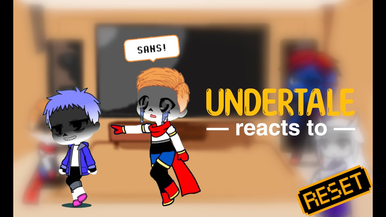 Undertale reacts to Resets and Sans as the Judge.