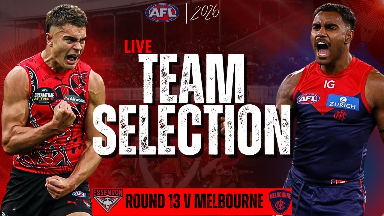 Team Selection LIVE | Essendon vs Melbourne| Rd 14 | In&rsquo;s & Out&rsquo;s | Big Talking Points