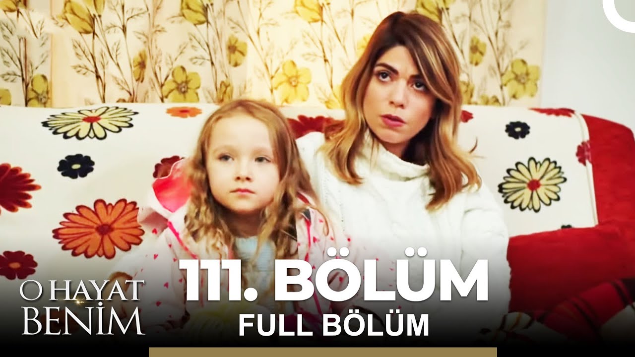 O Hayat Benim 111. Bölüm