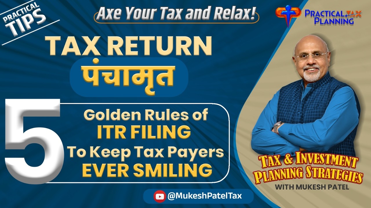 TAX RETURN PANCHAMRUT - Mukesh Patel's 5 Golden Rules of ITR FILING To Keep Tax Payers EVER SMILING
