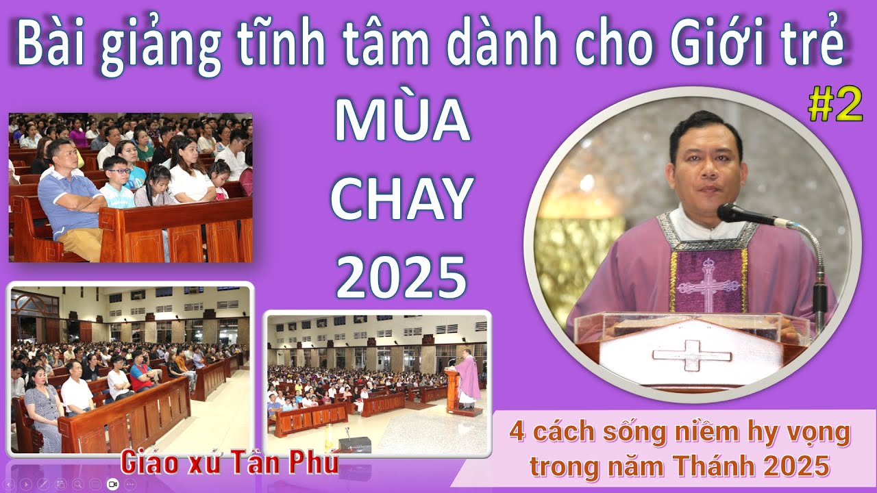 Bài giảng tĩnh tâm mùa Chay 2025 dành cho Giới trẻ (buổi 2) tại Gx Tân Phú