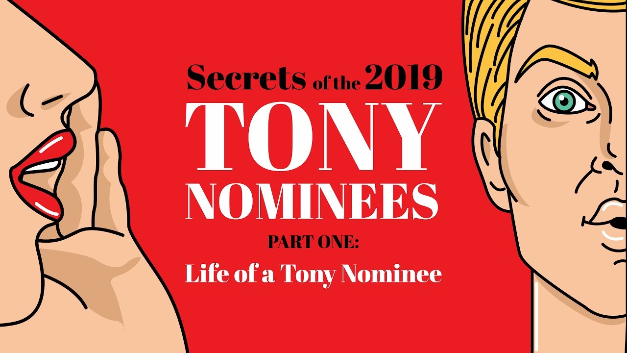 Secrets of the 2019 Tony Nominees: Part One - Life of a Nominee
