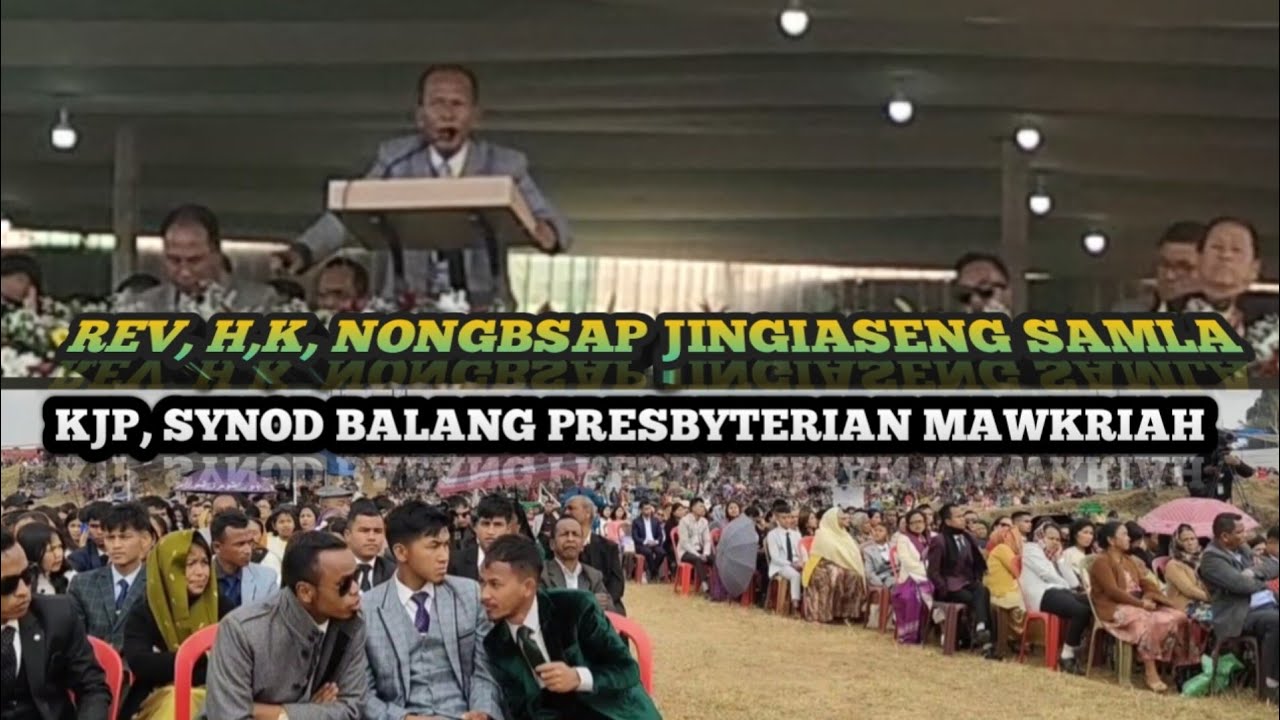 REV, H,K, NONGBSAP JINGIASENG SAMLA KJP, SYNOD BALANG PRESBYTERIAN MAWKRIAH