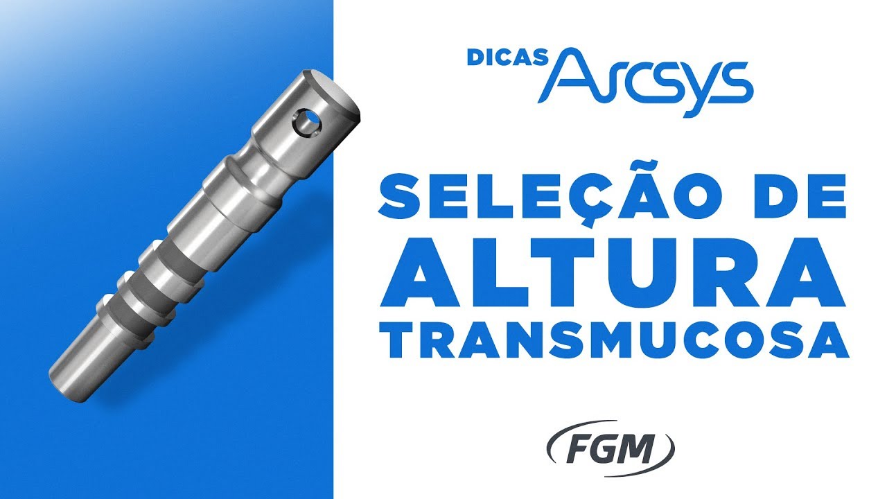 Sele&ccedil;&atilde;o de altura transmucosa - Dicas Arcsys - Sistema de implantes