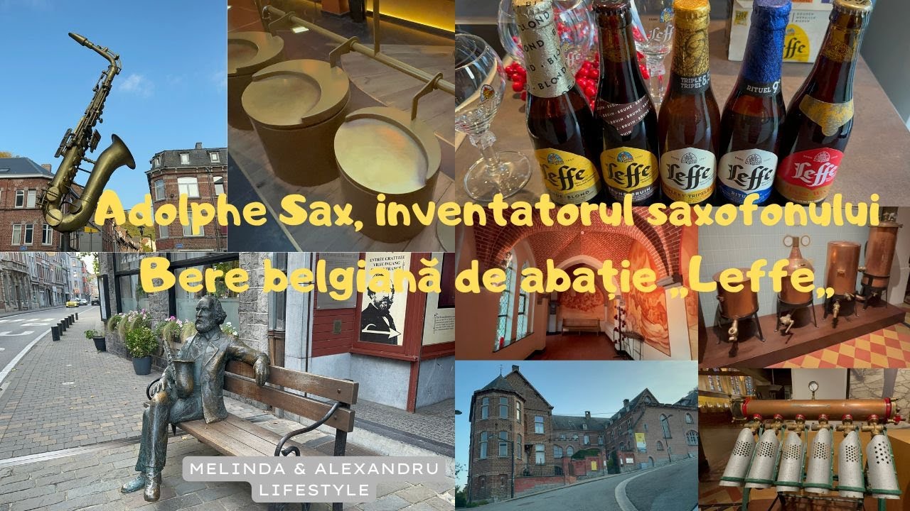 Dinant. Adolphe Sax, inventatorul saxofonului. Bere belgiană de abație ,,Leffe,,. partea 3