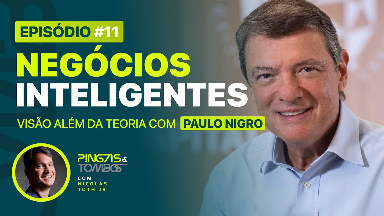 NEG&Oacute;CIOS INTELIGENTES | 40+ anos construindo mudan&ccedil;as com Paulo Nigro  - Pingas e Tombos EP11