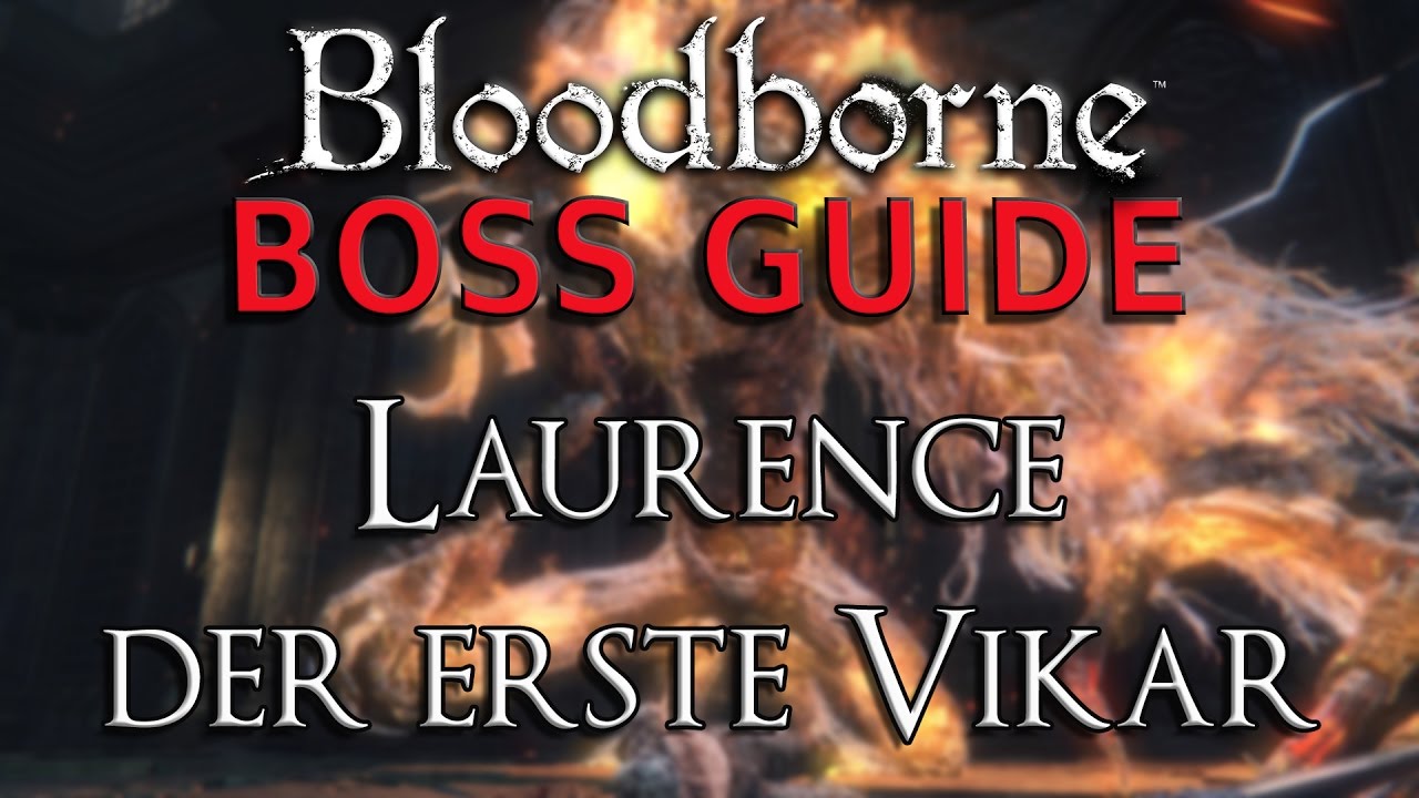 Bloodborne - Boss Guide - Laurence, der erste Vikar - Deutsch/German