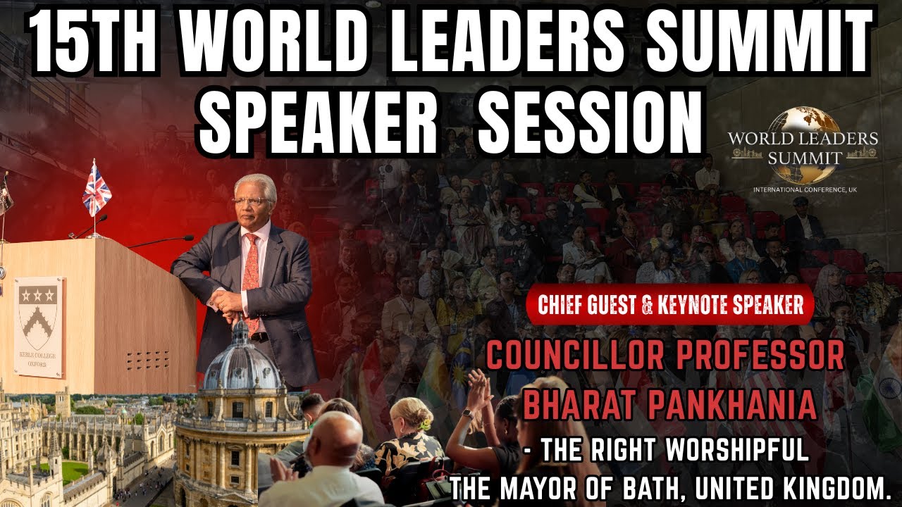 Councillor Professor Bharat Pankhania | Chief Guest & Keynote Speech | 15th World Leaders Summit