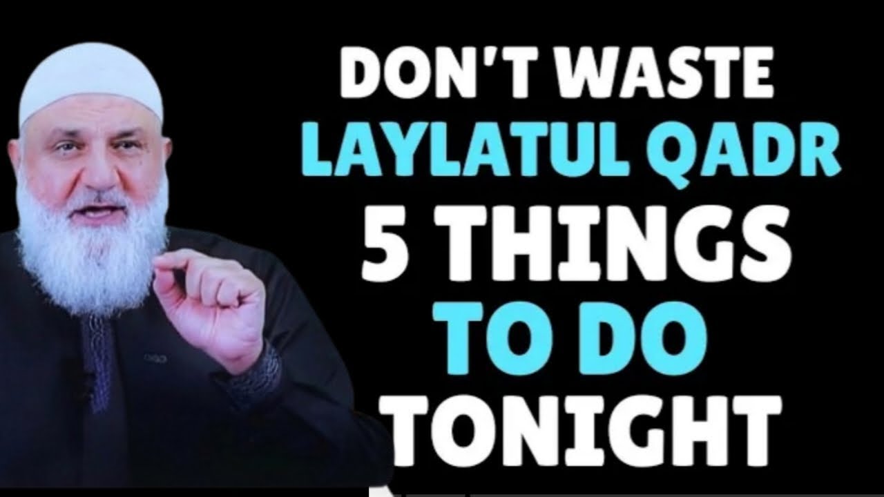Don’t Waste Laylatul Qadr – 5 Powerful Things To Do Tonight | Best Deeds on Laylatul Qadr
