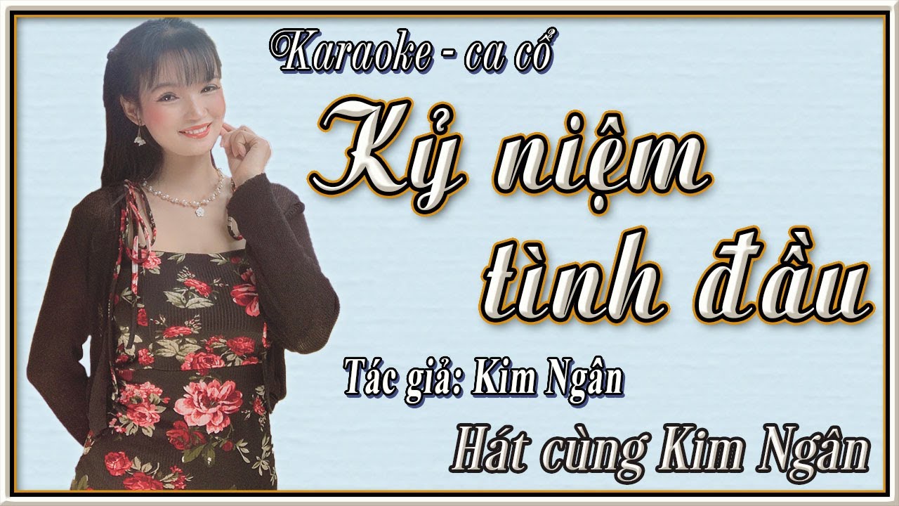 Karaoke Kỷ niệm tình đầu | hát cùng Kim Ngân