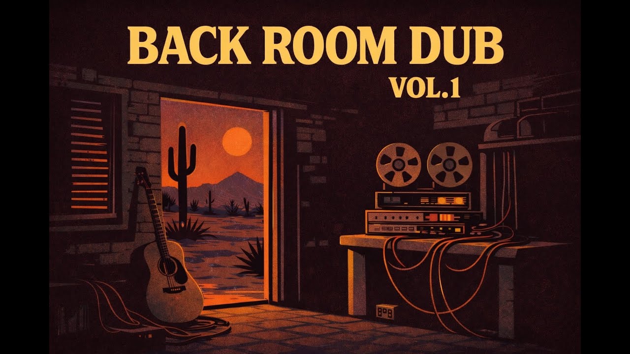 Back Room Dub Vol. 1 (Full Mix) – Acoustic Desert Dub & Noir Folk Instrumentals