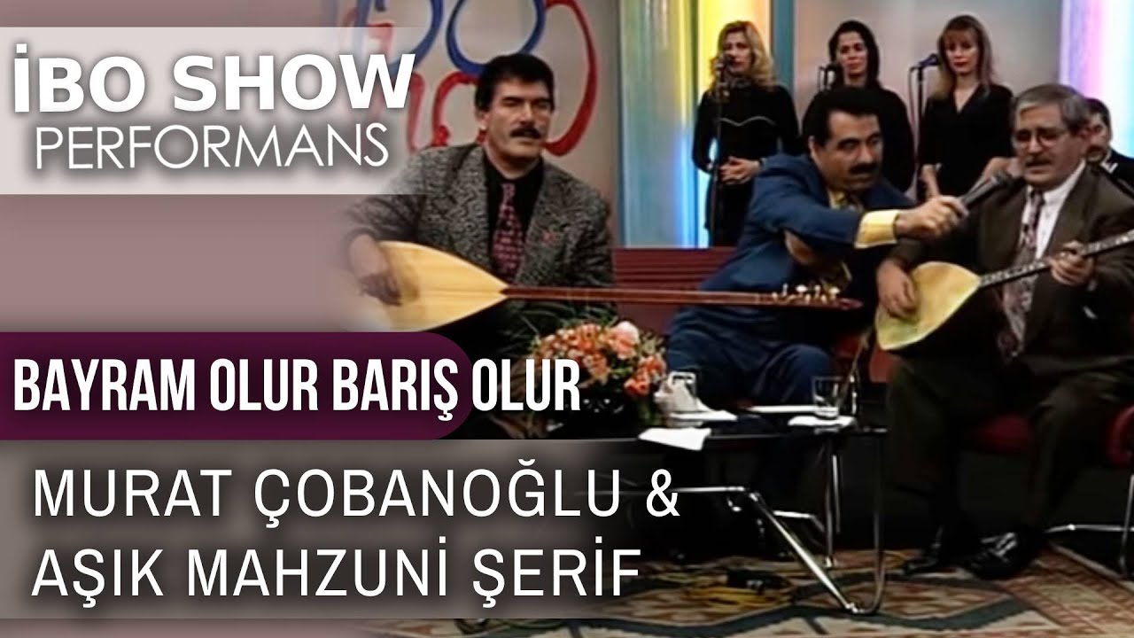 Bayram Olur Barış Olur | Aşık Mahzuni Şerif & Murat Çobanoğlu | İbo Show Performans