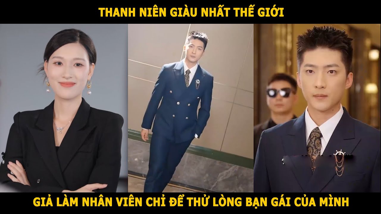 Thanh niên giàu nhất thế giới ,giả làm nhân viên chỉ để thử lòng bạn gái của mình
